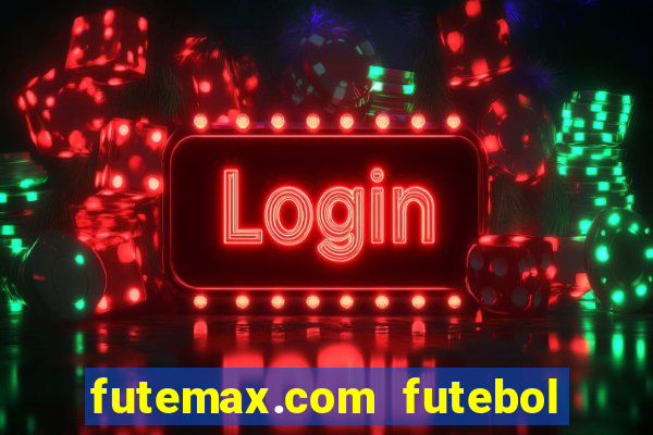 futemax.com futebol ao vivo